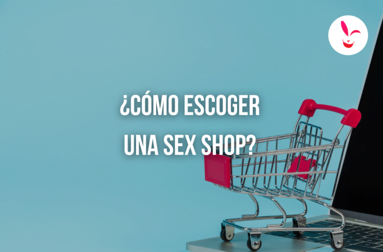 ¿Cómo escoger una sex shop? Características fundamentales