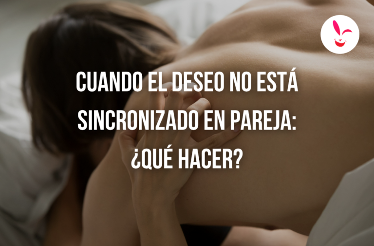 Cuando el deseo no está sincronizado en pareja: ¿qué hacer?